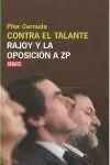 CONTRA EL TALANTE RAJOY Y LA OPOSICIONS A ZP