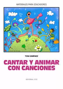 CANTAR Y ANIMAR CON CANCIONES + CD