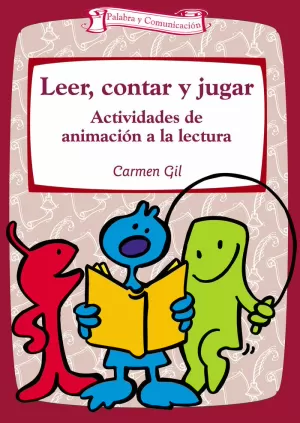 LEER, CONTAR Y JUGAR. ACTIVIDADES DE ANIMACION A LA LECTURA