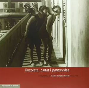 XOCOLATA, CIUTAT I PANTORRILLAS