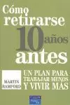 CÓMO RETIRARSE 10 AÑOS ANTES