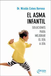 ASMA INFANTIL, EL -SOLUCIONES PARA MEJORAR EL DIA A DIA-