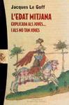 L'EDAT MITJANA EXPLICADA ALS JOVES I ALS NO TAN JOVES