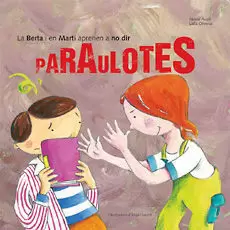 LA BERTA I EN MARTÍ APRENEN A NO DIR PARAULOTES LA BERTA I EN MARTÍ APRENEN A NO DIR PARAULOTES