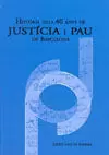 HISTORIA DELS 40 ANYS DE JUSTICIA I PAU
