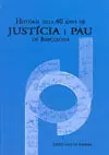 HISTORIA DELS 40 ANYS DE JUSTICIA I PAU HISTORIA DELS 40 ANYS DE JUSTICIA I PAU