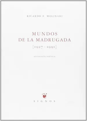 MUNDOS DE LA MADRUGADA (1927 - 1991) ANTOLOGIA POETICA