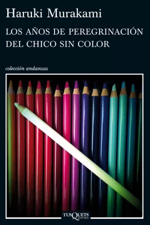 LOS AÑOS DE PEREGRINACIÓN DEL CHICO SIN COLOR LOS AÑOS DE PEREGRINACIÓN DEL CHICO SIN COLOR