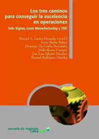 LOS TRES CAMINOS PARA CONSEGUIR LA EXCELENCIA EN OPERACIONES, SEIS SIGMA, LEAN M LOS TRES CAMINOS PARA CONSEGUIR LA EXCELENCIA EN OPERACIONES, SEIS SIGMA, LEAN M
