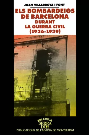 ELS BOMBARDEIGS DE BARCELONA DURANT LA GUERRA CIVIL (1936-1939)