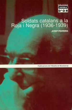 SOLDATS CATALANS A LA ROJA I NEGRA 1936-1939 SOLDATS CATALANS A LA ROJA I NEGRA 1936-1939