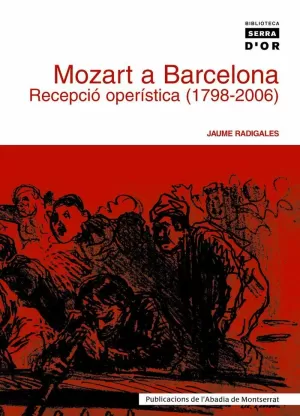 MOZART A BARCELONA -RECEPCIO OPERISTICA (1798-2006)