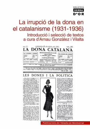 LA IRRUPCIÓ DE LA DONA EN EL CATALANISME (1931-1936) LA IRRUPCIÓ DE LA DONA EN EL CATALANISME (1931-1936)