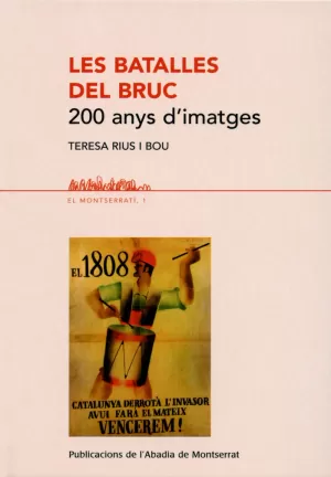 LES BATALLES DEL BRUC - 200 ANYS D'IMATGES