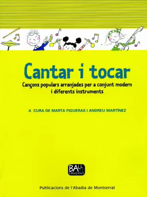 CANTAR I TOCAR: CANÇONS POPULARS ARRANJADES PER A CONJUNT MODERN I DIFERENTS INSTRUMENTS