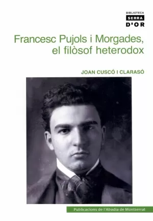 FRANCESC PUJOLS I MORGADES, EL FILOSOF HETERODOX