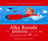 ALBA ROSADA, LA PRINCESA QUE ES VA ENAMORAR DEL MAR