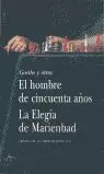 HOMBRE DE CINCUENTA AÑOS/ELEGIA DE LA MARIENBAD