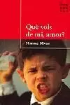 QUE VOLS DE MI AMOR QUE VOLS DE MI AMOR