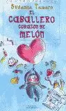 CABALLERO CORAZON DE MELON,EL