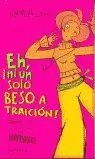 EH, ¡NI UN SOLO BESO A TRAICION! EH, ¡NI UN SOLO BESO A TRAICION!
