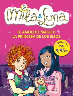 MILA & LUNA. EL AMULETO MÁGICO. LA PRINCESA DE LOS ELFOS MILA & LUNA. EL AMULETO MÁGICO. LA PRINCESA DE LOS ELFOS