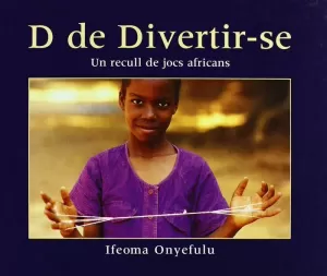 D DE DIVERTIR-SE: UN RECULL DE JOCS AFRICANS