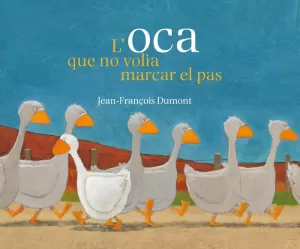 L'OCA QUE NO VOLIA MARCAR EL PAS