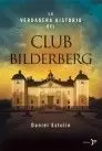 CLUB BILDERBERG  LA VERDADERA HISTORIA