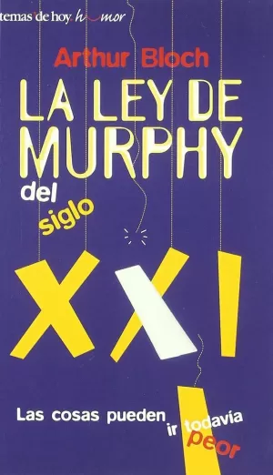 LEY DE MURPHY DEL SIGLO XXI, LA
