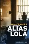 ALIAS LOLA (HISTORIA DE LAS ULTIMAS PRESAS POLITICAS DE LA CARCEL DE VENTAS)