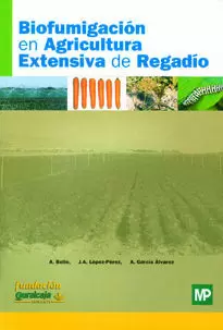BIOFUMIGACION EN AGRICULTURA EXTENSIVA DE REGADIO BIOFUMIGACION EN AGRICULTURA EXTENSIVA DE REGADIO