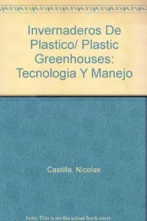INVERNADEROS DE PLASTICO TECNOLOGIA Y MANEJO