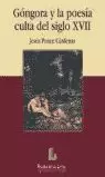 GONGORA Y LA POESIA CULTA DEL SIGLO XVII GONGORA Y LA POESIA CULTA DEL SIGLO XVII