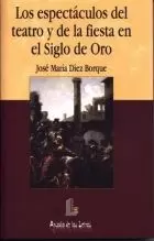 ESPECTACULOS DEL TEATRO Y DE LA FIESTA SIGLO ORO ESPECTACULOS DEL TEATRO Y DE LA FIESTA SIGLO ORO