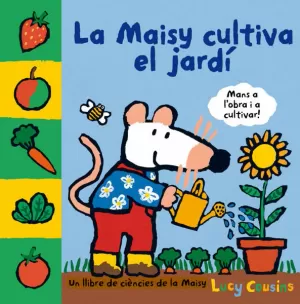 LA MAISY CULTIVA EL JARDÍ