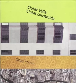 CIUTAT VELLA. CIUTAT CONSTRUIDA