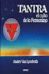 TANTRA: EL CULTO DE LO FEMENINO TANTRA: EL CULTO DE LO FEMENINO