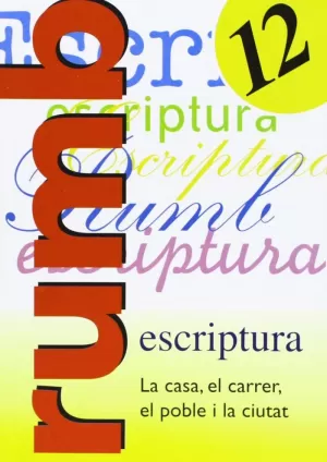 ESCRIPTURA RUMB 2000. 12 LA CASA, EL CARRER, EL POBLE I LE CIUTAT