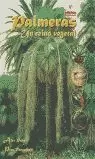 PALMERAS UN REINO VEGETAL