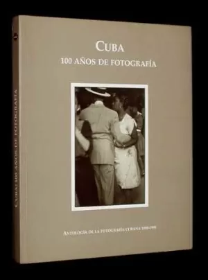 CUBA 100 AÑOS DE FOTOGRAFIA