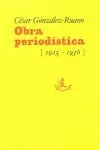 OBRAS PERIODISTICAS 1925-1936 CESAR GONZALEZ RUANO
