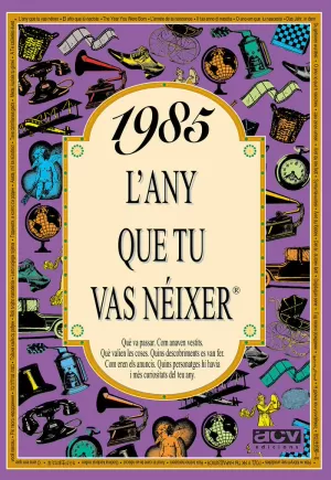 1985 L'ANY QUE TU VAS NÉIXER