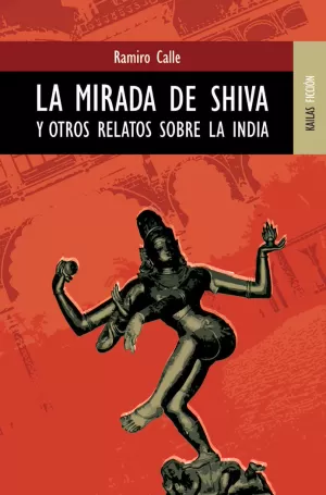 LA MIRADA DE SHIVA Y OTROS RELATOS SOBRE LA INDIA