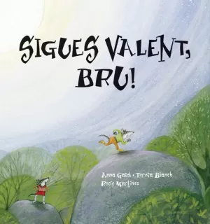 SIGUES VALENT, BRU!