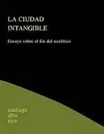 LA CIUDAD INTANGIBLE: ENSAYO SOBRE EL FIN DEL NEOLÍTICO