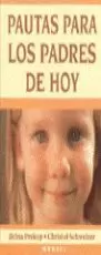 PAUTAS PARA LOS PADRES DE HOY PAUTAS PARA LOS PADRES DE HOY