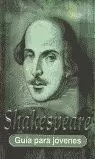 SHAKESPEARE GUIA PARA JOVENES