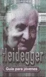 HEIDEGGER. GUIA PARA JOVENES