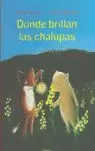 DONDE BRILLAN LAS CHALUPAS DONDE BRILLAN LAS CHALUPAS